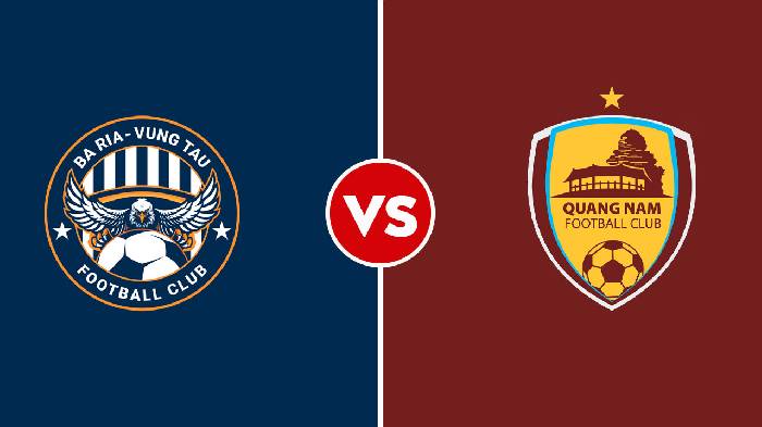 Nhận định Vũng Tàu vs Quảng Nam, 18h00 ngày 12/8, Giải Hạng Nhất Quốc Gia