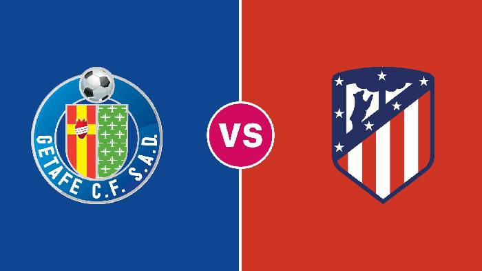 Nhận định Getafe vs Atletico, 00h30 ngày 16/8, La Liga