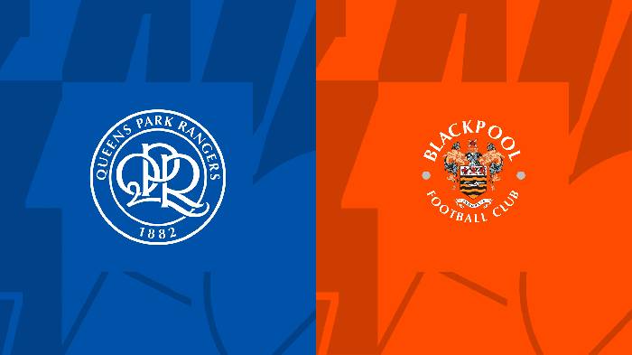 Nhận định Queen Park Rangers vs Blackpool, 02h00 ngày 17/8, Championship