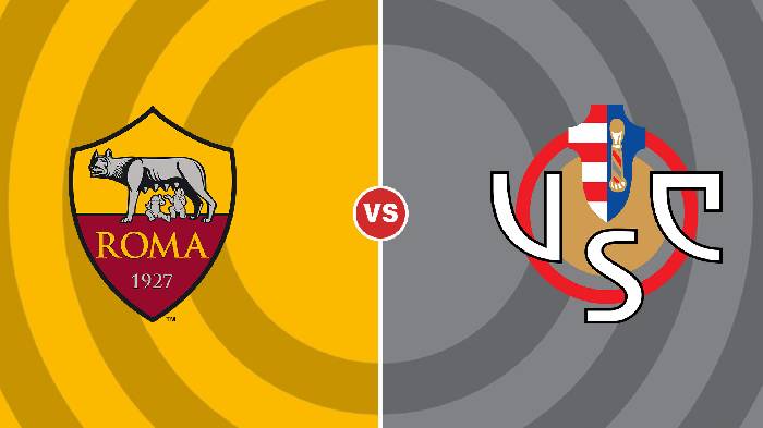 Nhận định Roma vs Cremonese, 23h30 ngày 22/08, Serie A 