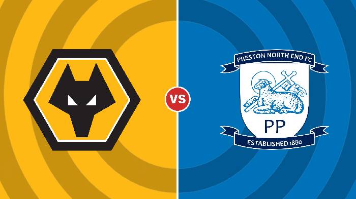 Nhận định Wolves vs Preston, 1h45 ngày 24/08, Cúp Liên Đoàn Anh