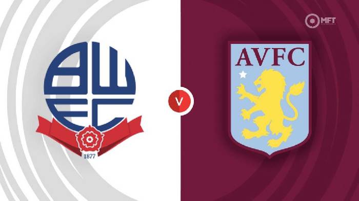 Soi kèo Bolton vs Aston Villa, 01h45 ngày 24/8, Cúp Liên đoàn Anh