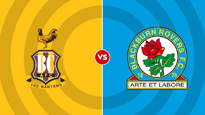 Soi kèo Bradford vs Blackburn Rovers, 01h45 ngày 24/8, Cúp Liên đoàn Anh