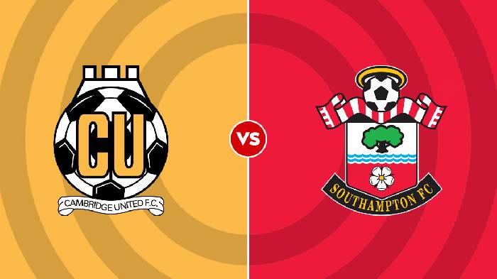 Soi kèo Cambridge vs Southampton, 01h45 ngày 24/8, Cúp Liên đoàn Anh