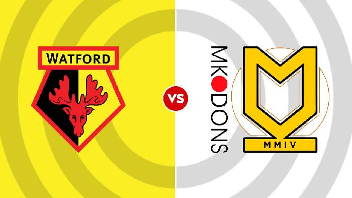 Nhận định Watford vs MK Dons, 1h45 ngày 24/08, Cúp Liên Đoàn Anh 