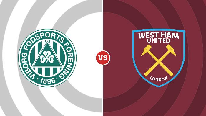 Nhận định Viborg vs West Ham, 00h00 ngày 26/8, Europa Conference League