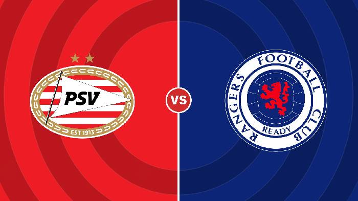 Soi kèo PSV vs Rangers, 02h00 ngày 25/8, Champions League