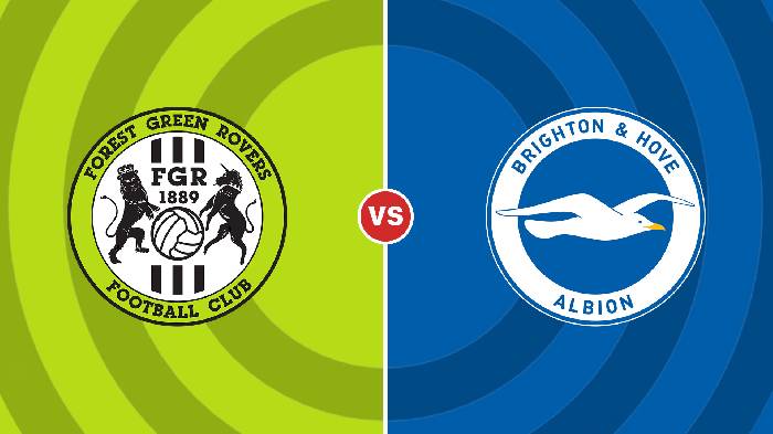 Nhận định Forest Green Rovers vs Brighton, 01h45 ngày 25/8, Cup liên đoàn Anh