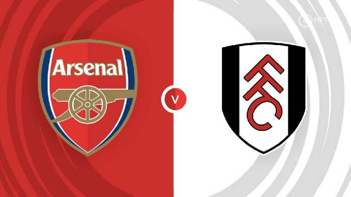 Nhận định Arsenal vs Fulham, 21h ngày 27/08, Ngoại Hạng Anh