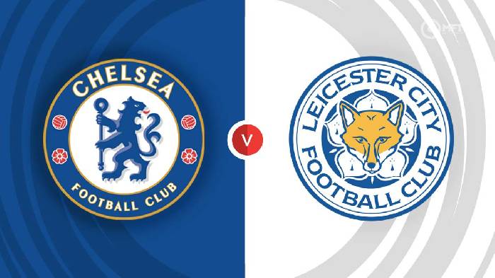 Nhận định Chelsea vs Leicester, 21h ngày 27/08, Ngoại Hạng Anh