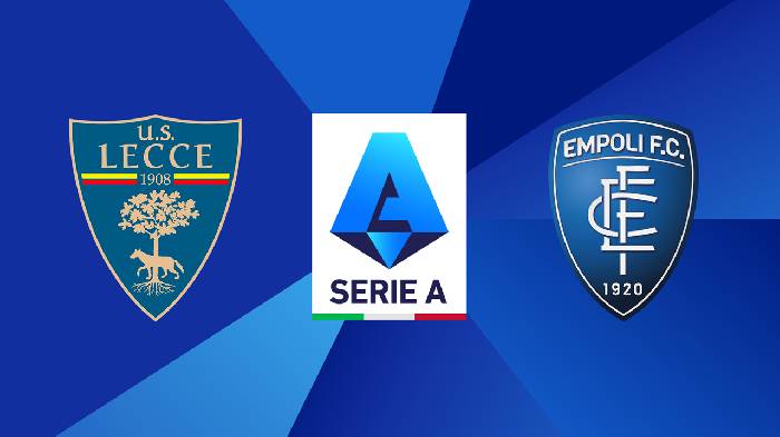 Nhận định Lecce vs Empoli, 1h45 ngày 29/08, Serie A