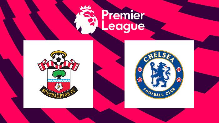 Soi kèo Southampton vs Chelsea, 01h45 ngày 31/8, Ngoại hạng Anh