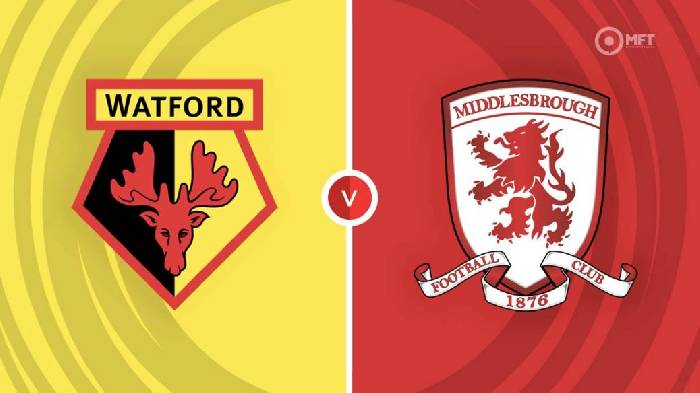 Nhận định Watford vs Middlesbrough, 02h00 ngày 31/8, Hạng nhất Anh