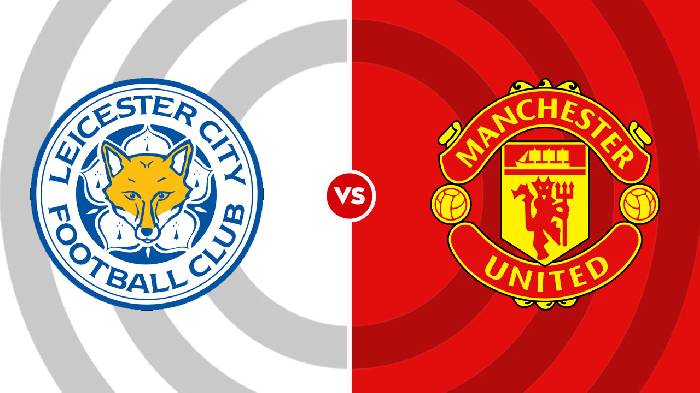 Soi kèo Leicester vs Man United, 02h00 ngày 2/9, Ngoại hạng Anh