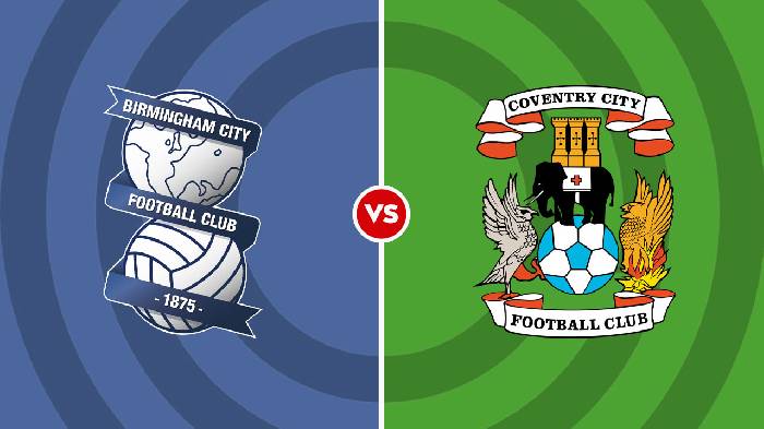 Nhận định Birmingham vs Coventry, 21h00 ngày 17/9, Hạng nhất Anh