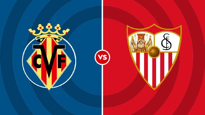 Nhận định Villarreal vs Sevilla, 21h15 ngày 18/9, La Liga