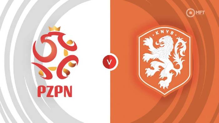 Nhận định Ba Lan vs Hà Lan, 1h45 ngày 23/9, UEFA Nations League