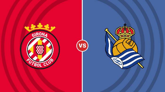 Nhận định Girona vs Sociedad, 23h30 ngày 2/10, La Liga