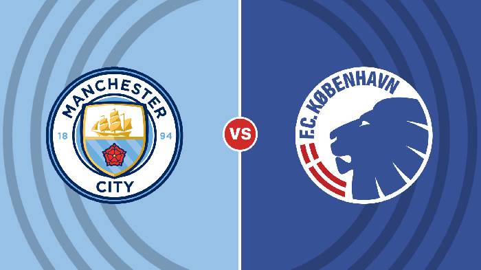 Nhận định Man City vs Copenhagen, 02h00 ngày 6/10, Champions League