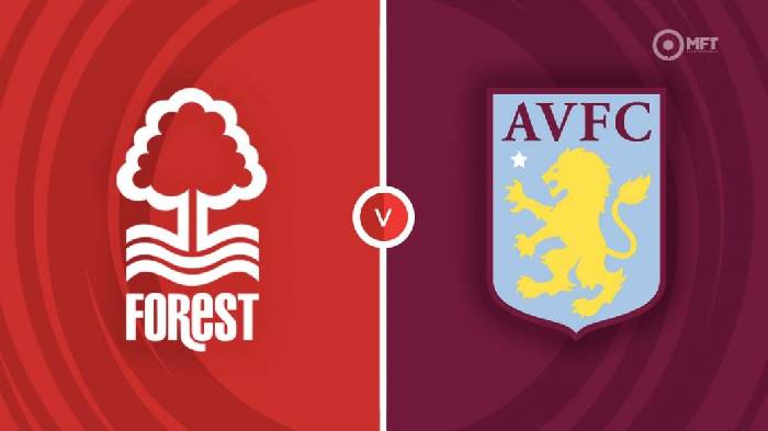 Nhận định Nottingham Forest vs Aston Villa, 02h00 ngày 11/10, Ngoại hạng Anh