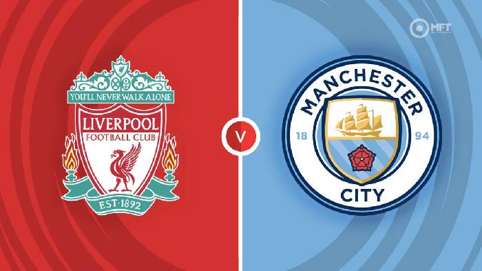 Nhận định Liverpool vs Man City, 22h30 ngày 16/10, Ngoại hạng Anh