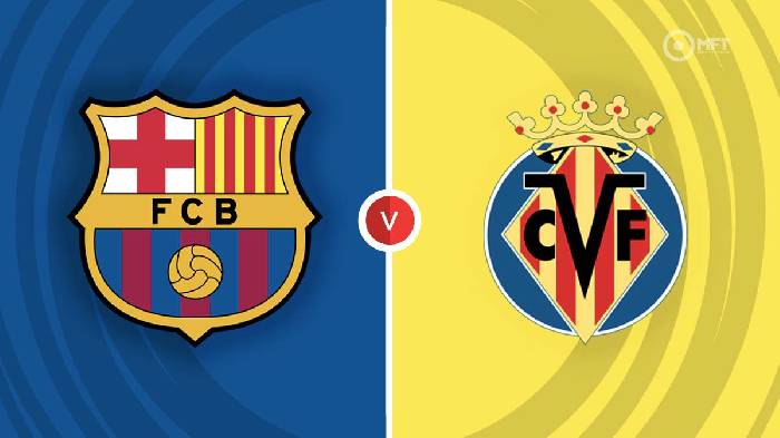 Nhận định Barcelona vs Villarreal, 2h00 ngày 21/10, La Liga
