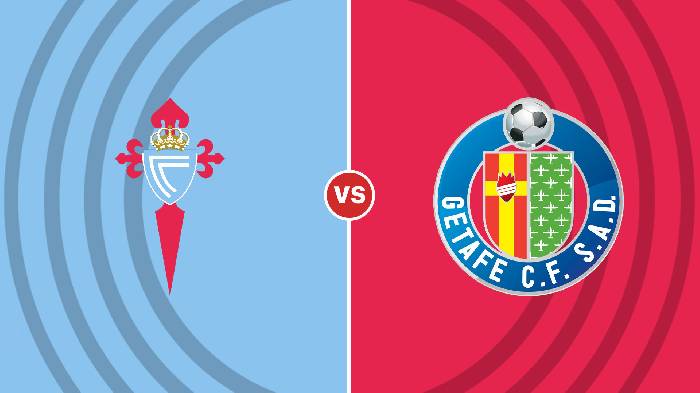 Nhận định Celta Vigo vs Getafe, 02h00 ngày 25/10, La Liga