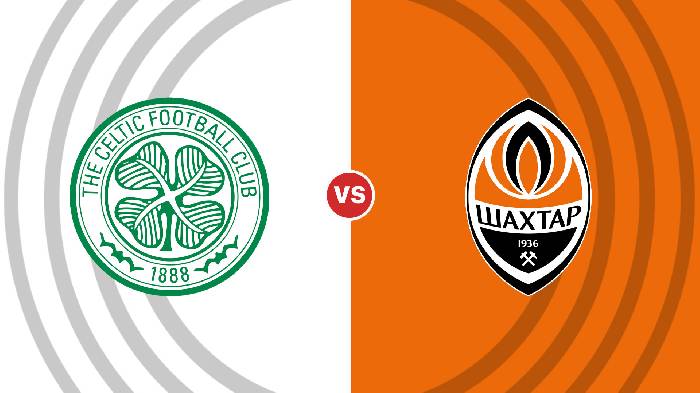 Nhận định Celtic vs Shakhtar Donetsk, 02h00 ngày 26/10, Champions League