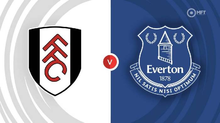 Nhận định Fulham vs Everton, 23h30 ngày 29/10, Ngoại Hạng Anh