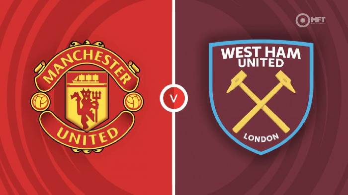 Nhận định Man Utd vs West Ham, 23h15 ngày 30/10, Ngoại hạng Anh