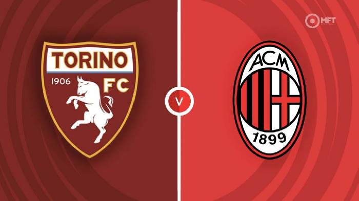 Nhận định Torino vs AC Milan, 2h45 ngày 31/10, La Liga