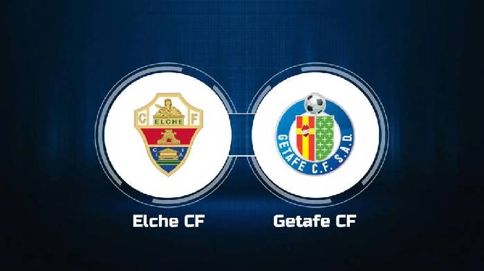 Nhận định Elche vs Getafe, 03h00 ngày 01/11, La Liga