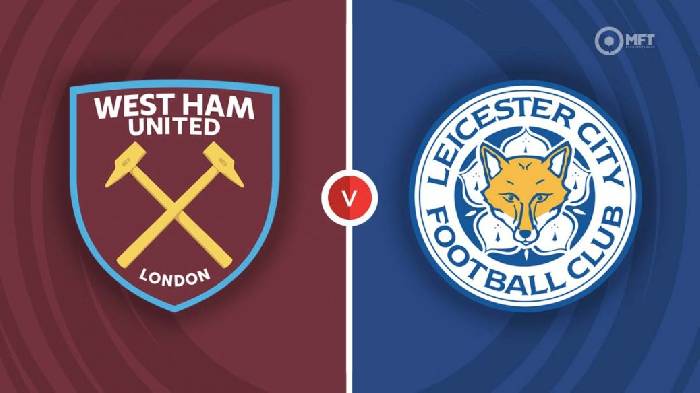 Nhận định West Ham vs Leicester, 22h00 ngày 12/11, Ngoại Hạng Anh