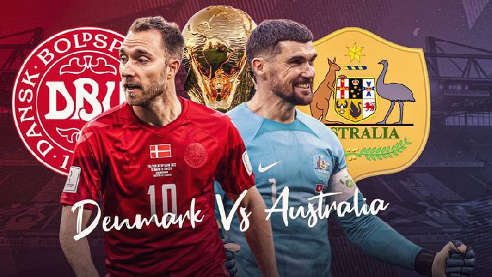 Nhận định Australia vs Đan Mạch, 22h00 ngày 30/11, World Cup 2022