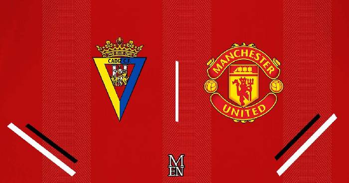 Nhận định Cadiz vs Man United, 2h ngày 08/12, Giao hữu CLB