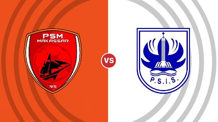 Nhận định Makassar vs PSIS Semarang, 18h ngày 19/12, VĐQG Indonesia