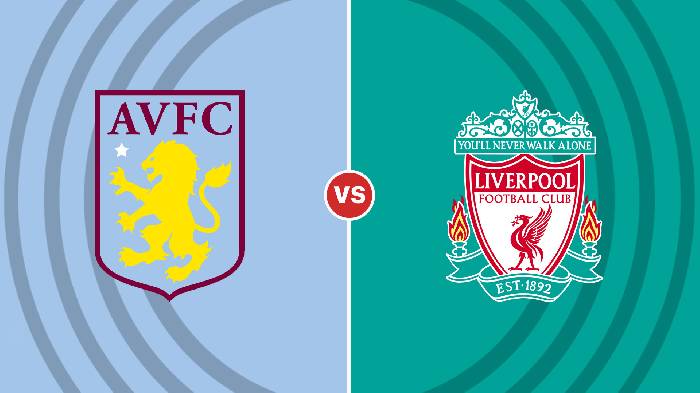 Nhận định Aston Villa vs Liverpool, 0h30 ngày 27/12, Ngoại hạng Anh