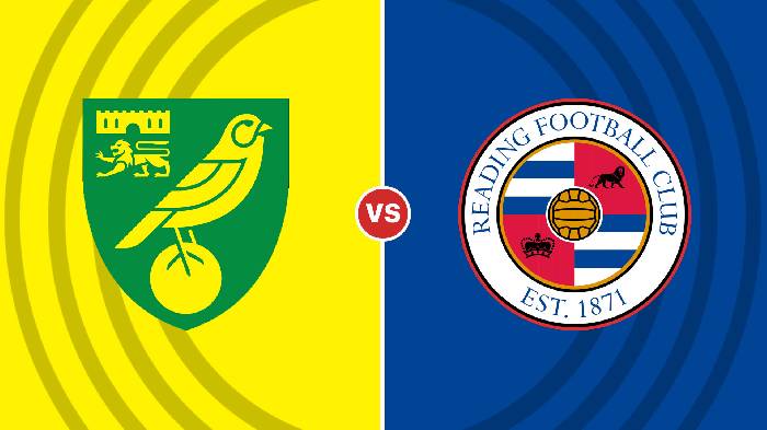 Nhận định Norwich vs Reading, 02h45 ngày 31/12, Hạng nhất Anh
