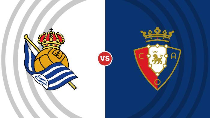 Nhận định Real Sociedad vs Osasuna, 22h15 ngày 31/12, VĐQG Tây Ban Nha