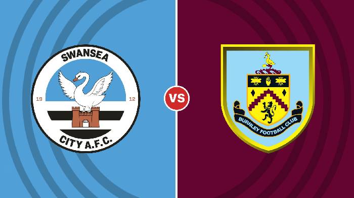 Nhận định Swansea vs Burnley, 22h ngày 02/01, Hạng nhất Anh