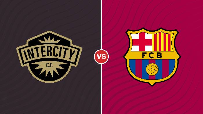 Nhận định Intercity vs Barcelona, 03h00 ngày 5/1, Cúp Nhà vua Tây Ban Nha