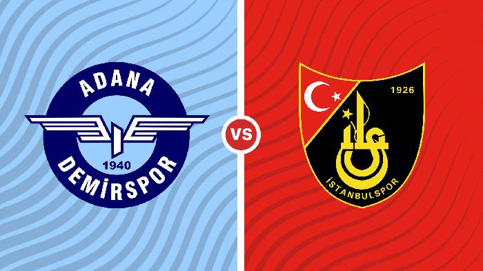 Nhận định Adana Demirspor vs Istanbulspor, 00h00 ngày 06/01, VĐQG Thổ Nhĩ Kỳ