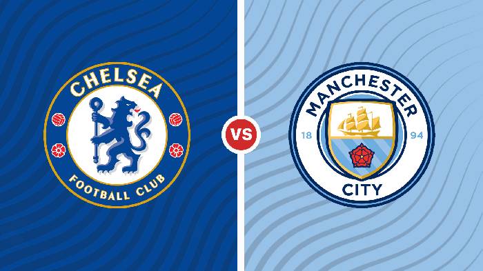 Nhận định Chelsea vs Man City, 03h00 ngày 06/01, Ngoại hạng Anh