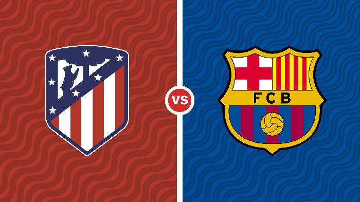 Soi kèo Atl Madrid vs Barcelona, 3h ngày 09/01, La Liga