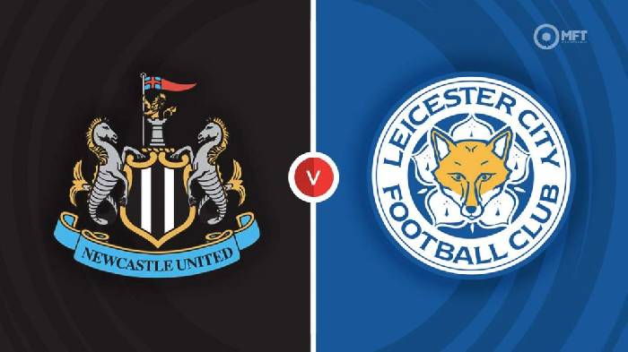 Nhận định Newcastle vs Leicester, 03h00 ngày 11/1, Cúp Liên đoàn Anh