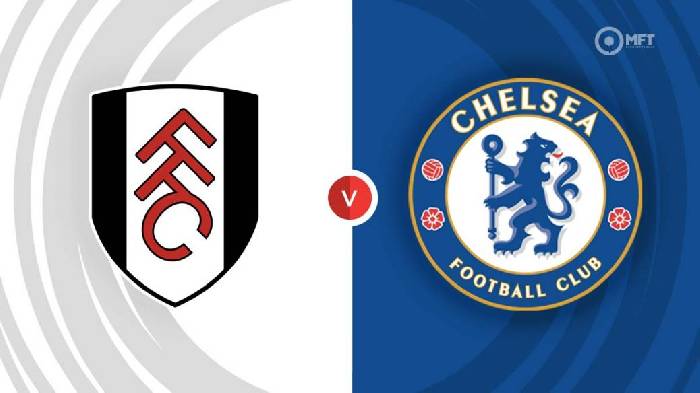 Nhận định Fulham vs Chelsea, 03h00 ngày 13/1, Ngoại hạng Anh