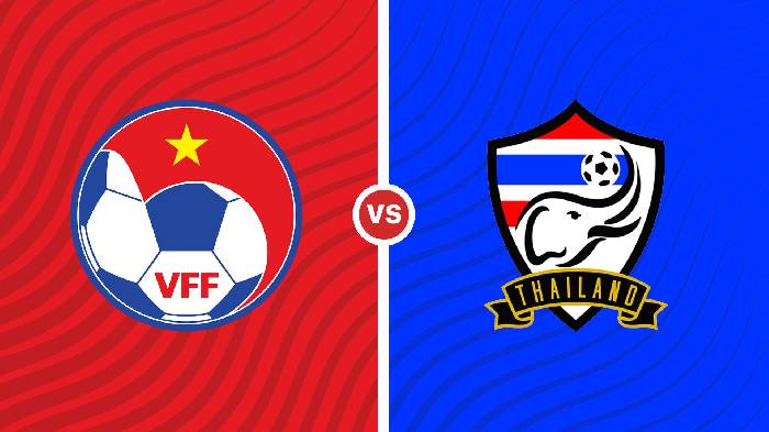 Nhận định Việt Nam vs Thái Lan, 19h30 ngày 13/1, AFF Cup 2022